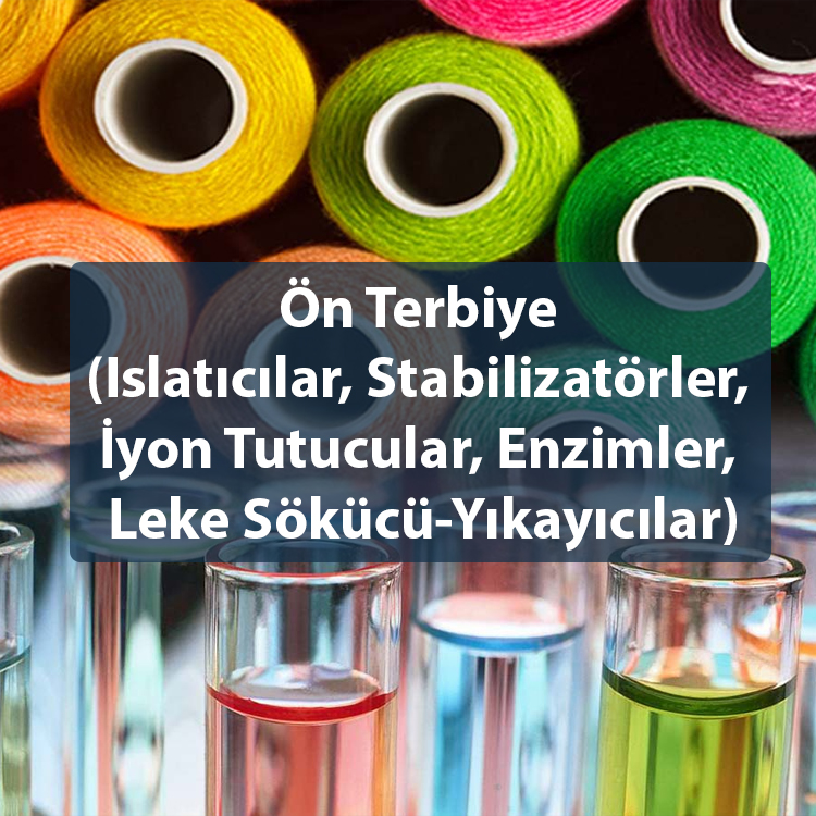 Ön Terbiye (Islatıcılar, Stabilizatörler, İyon Tutucular, Enzimler, Leke Sökücü-Yıkayıcılar)