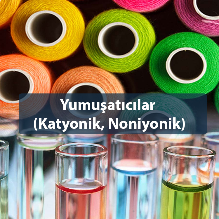 Yumuşatıcılar (Katyonik, Noniyonik)